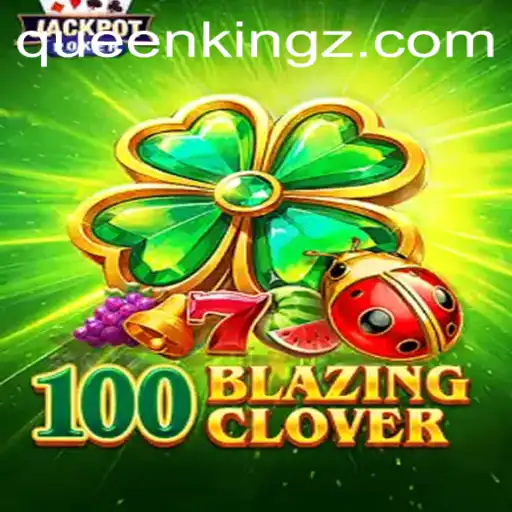 Mastering 100BlazingClover: The Ultimate Guide to Gameplay and Strategy