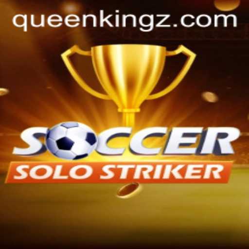 SoccerSoloStriker and the Rise of Queenking